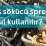 Pas sökücü sprey nasıl kullanılır?