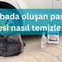 Arabada oluşan pas lekesi nasıl temizlenir?