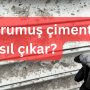 Kurumuş çimento nasıl çıkar?